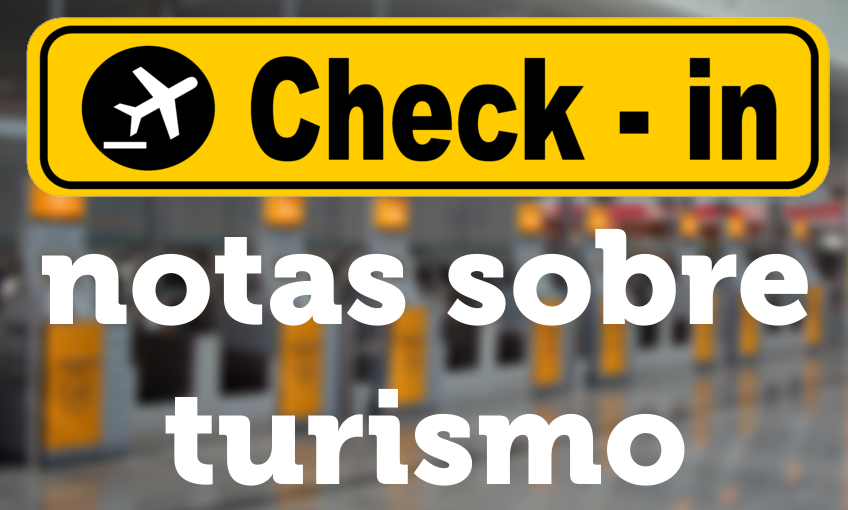 check-in-notas-de-turismo - Maior Viagem